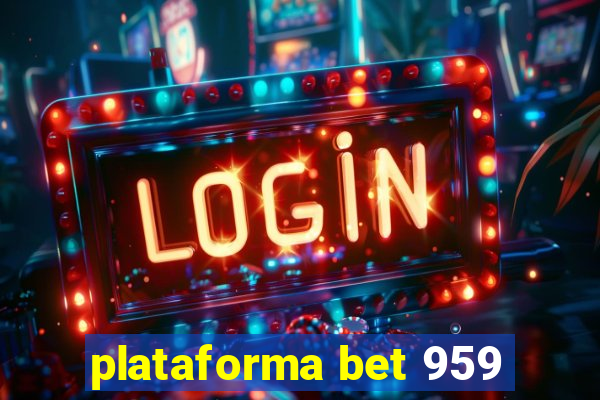 plataforma bet 959